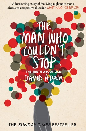 The Man Who Couldn't Stop by David Adam