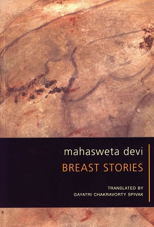 Breast stories by Mahāśvetā Debī and Gayatri Chakravorty Spivak