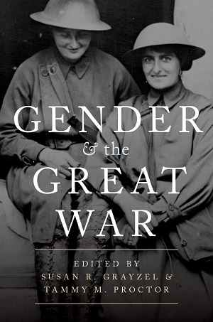 gender and the great war edited by Susan R. Grayzel and Tammy M. Proctor