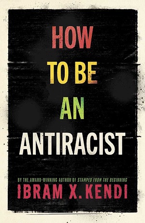 How to be an antiracist by Ibram X. Kendi