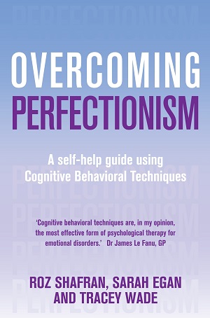 Overcoming Perfectionism by Roz Shafran, Sarah Egan, and Tracey Wade