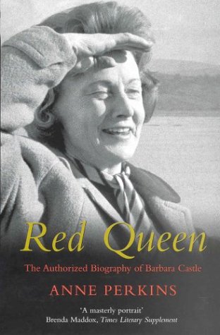 Red queen : the authorised biography of Barbara Castle by Anne Perkins