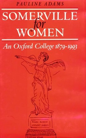 Somerville for Women: An Oxford College 1879-1993 by Pauline Adams