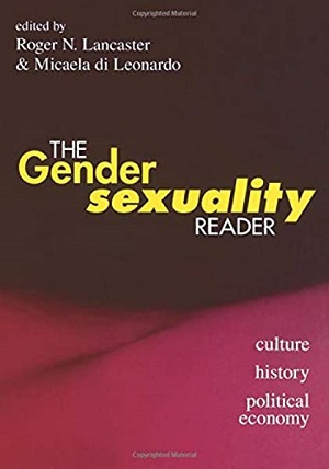 The Gender / Sexuality Reader: Culture, History, Political Economy edited by Roger N. Lancaster