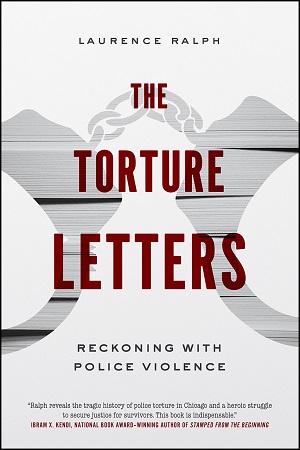 The Torture Letters: Reckoning with Police Violence by Laurence Ralph
