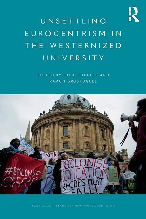 Unsettling Eurocentrism in the Westernized University edited By Julie Cupples