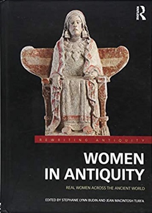 Women in antiquity : real women across the ancient world edited by Stephanie Lynn Budin and Jean MacIntosh Turfa