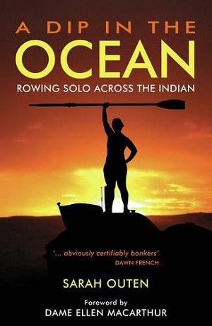 A Dip in the Ocean: Rowing Solo Across the Indian by Sarah Outen